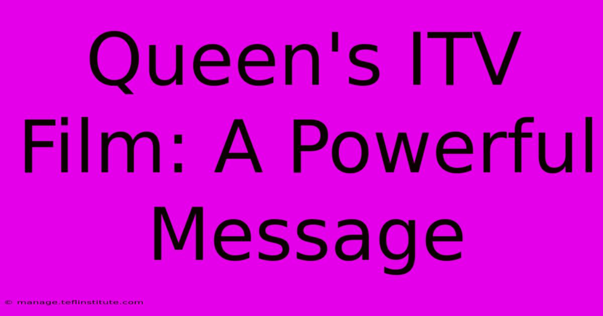 Queen's ITV Film: A Powerful Message 