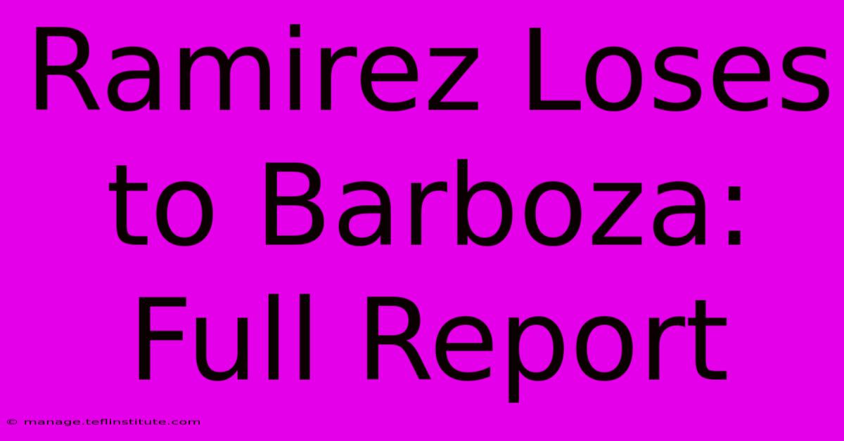 Ramirez Loses To Barboza: Full Report