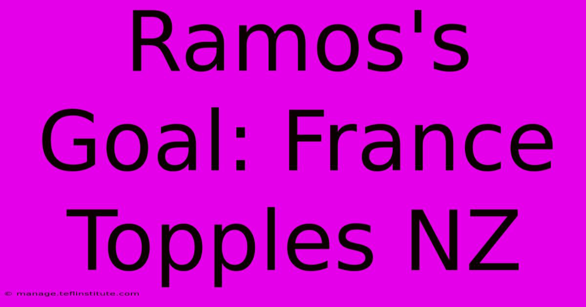 Ramos's Goal: France Topples NZ