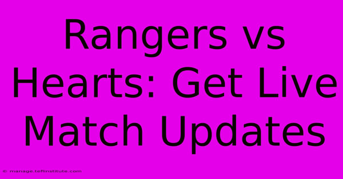 Rangers Vs Hearts: Get Live Match Updates