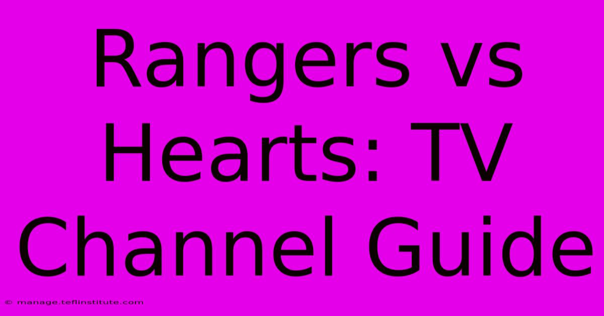 Rangers Vs Hearts: TV Channel Guide