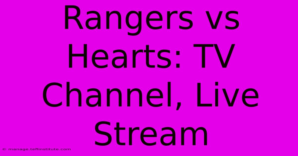 Rangers Vs Hearts: TV Channel, Live Stream