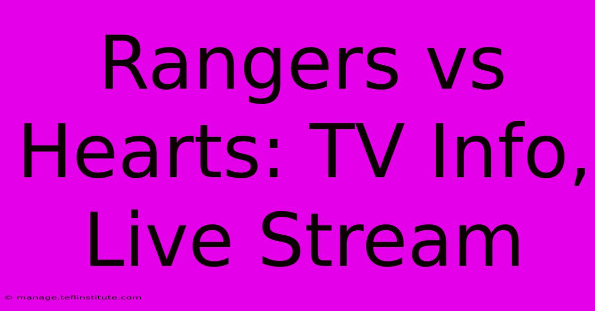 Rangers Vs Hearts: TV Info, Live Stream