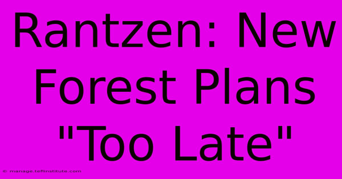 Rantzen: New Forest Plans 