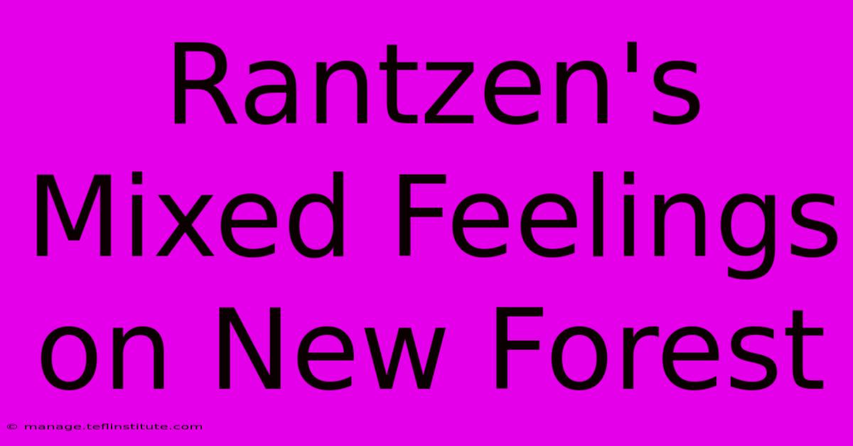 Rantzen's Mixed Feelings On New Forest