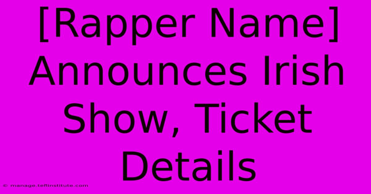 [Rapper Name] Announces Irish Show, Ticket Details 