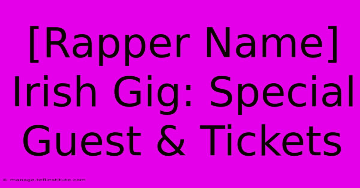 [Rapper Name] Irish Gig: Special Guest & Tickets 