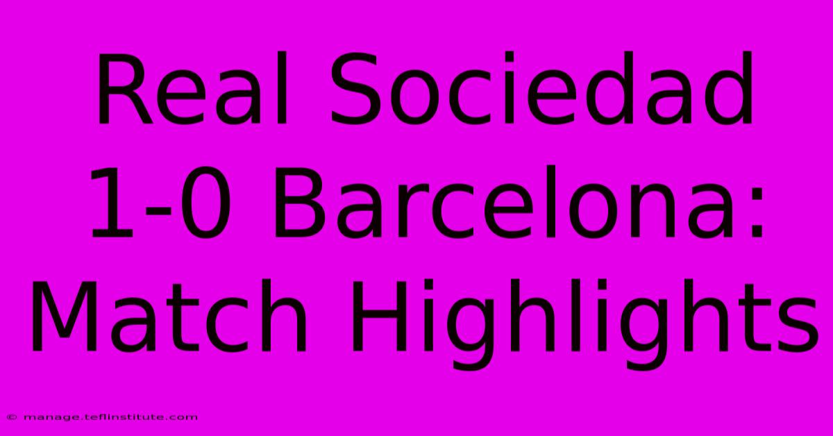 Real Sociedad 1-0 Barcelona: Match Highlights