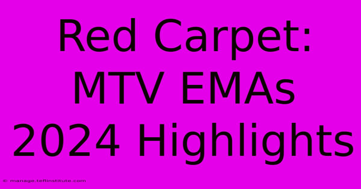 Red Carpet: MTV EMAs 2024 Highlights