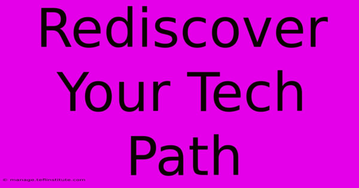 Rediscover Your Tech Path