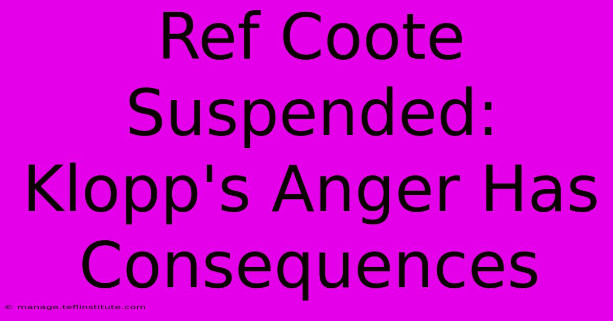 Ref Coote Suspended: Klopp's Anger Has Consequences