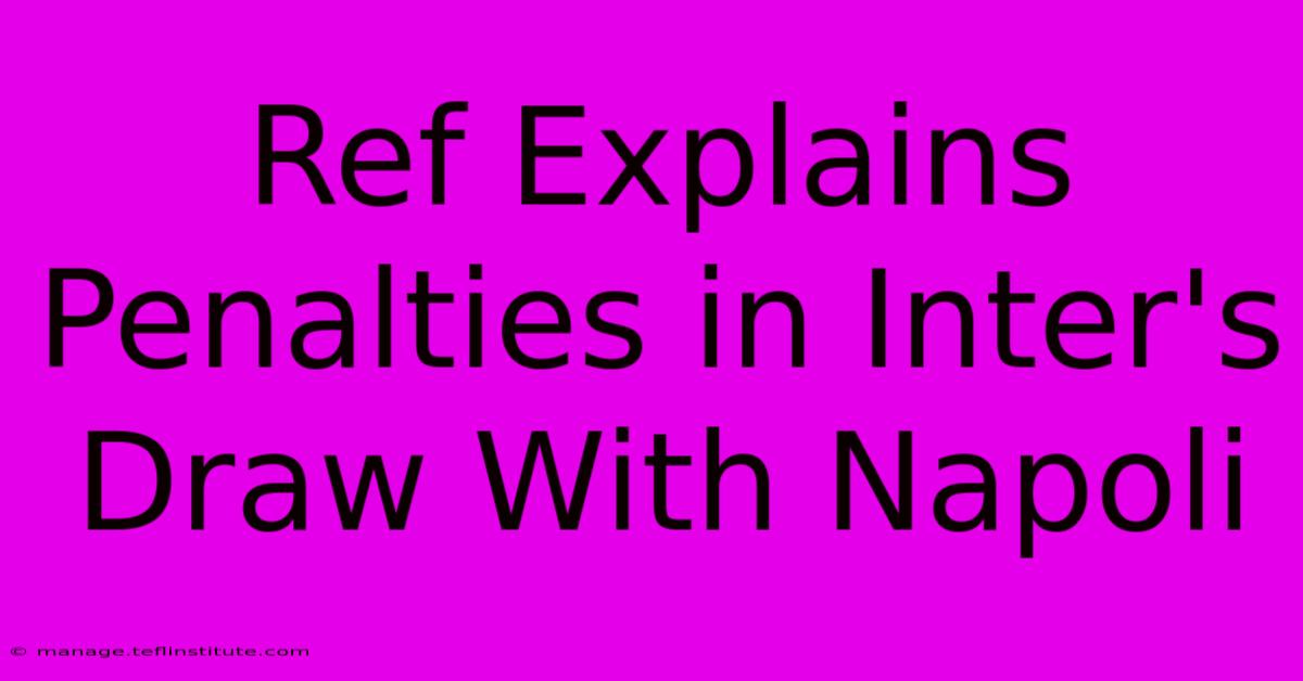 Ref Explains Penalties In Inter's Draw With Napoli 