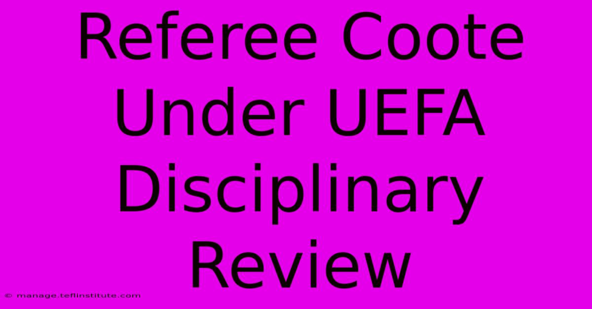 Referee Coote Under UEFA Disciplinary Review