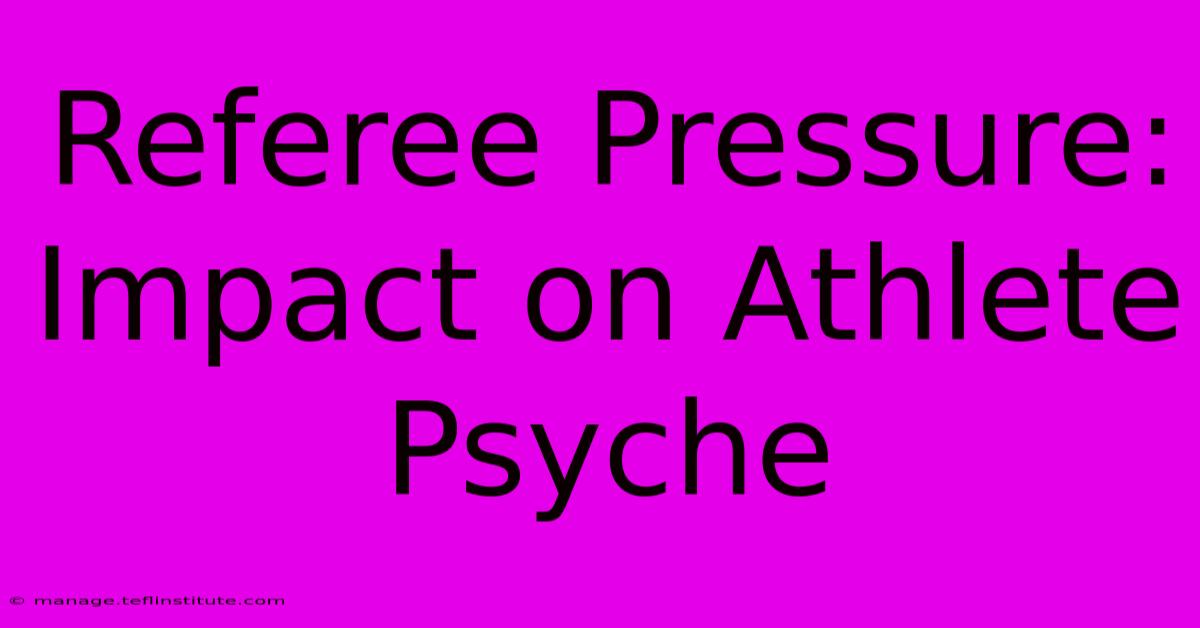 Referee Pressure: Impact On Athlete Psyche