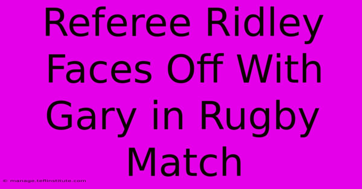 Referee Ridley Faces Off With Gary In Rugby Match