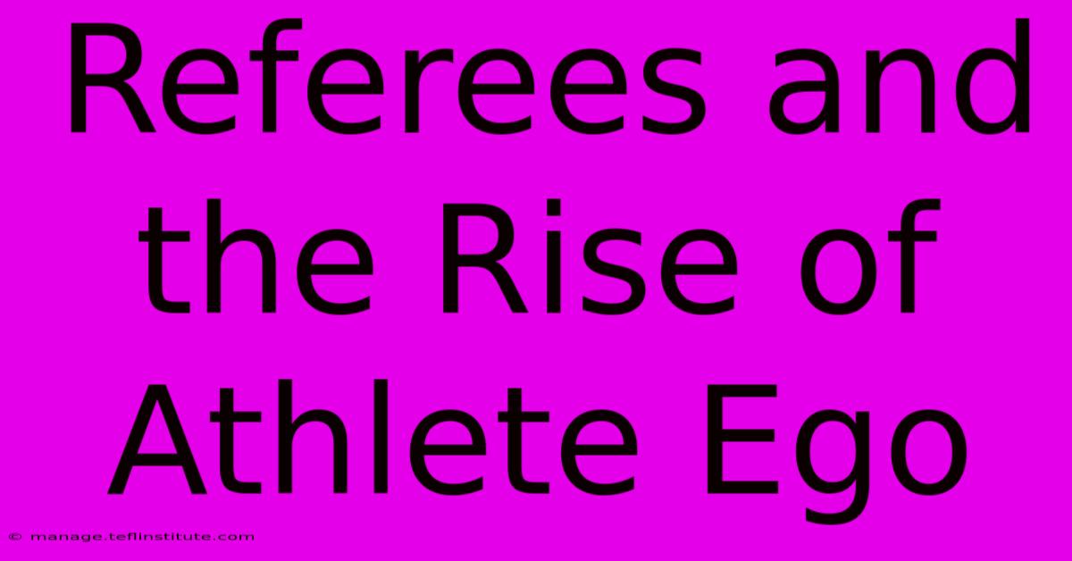 Referees And The Rise Of Athlete Ego