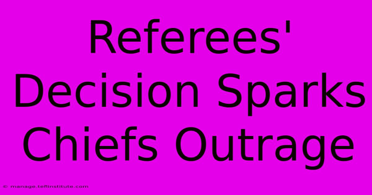 Referees' Decision Sparks Chiefs Outrage