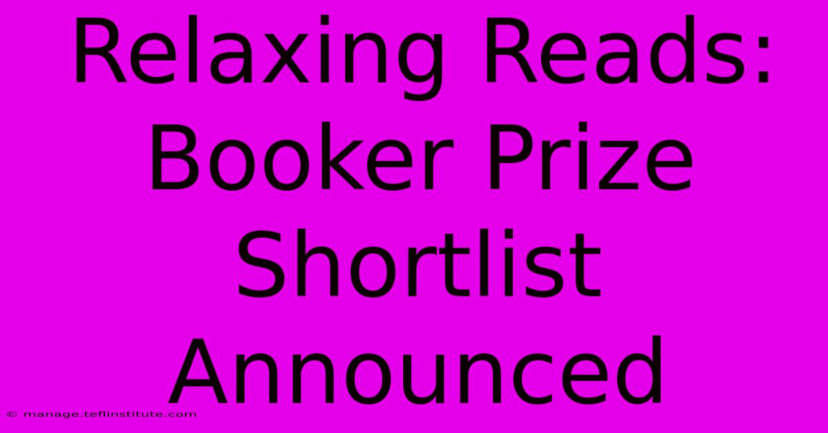 Relaxing Reads: Booker Prize Shortlist Announced