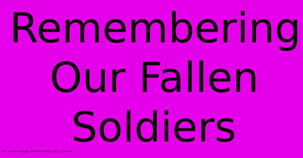 Remembering Our Fallen Soldiers