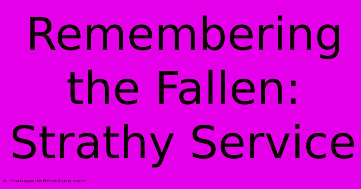 Remembering The Fallen: Strathy Service 