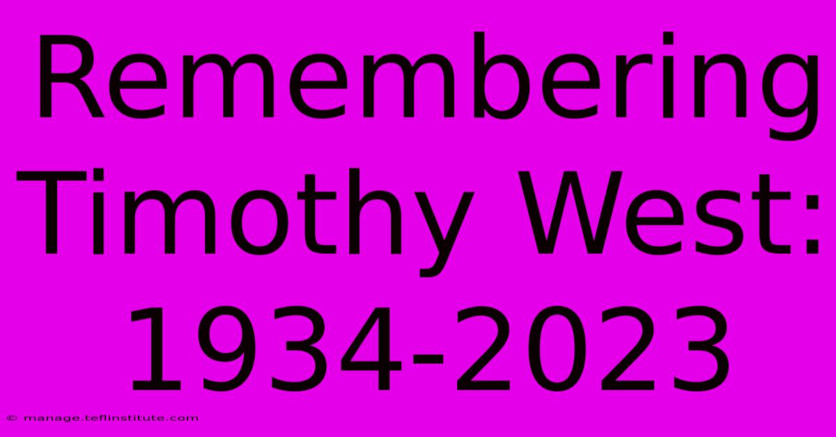 Remembering Timothy West: 1934-2023