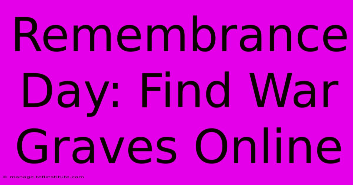 Remembrance Day: Find War Graves Online