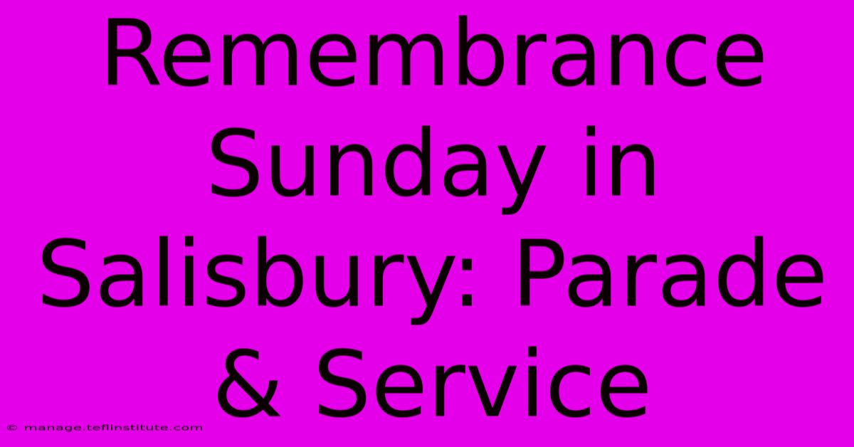 Remembrance Sunday In Salisbury: Parade & Service