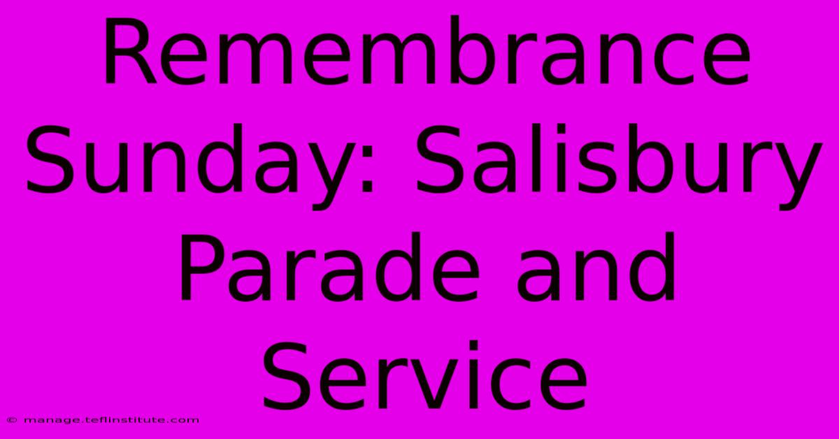 Remembrance Sunday: Salisbury Parade And Service 