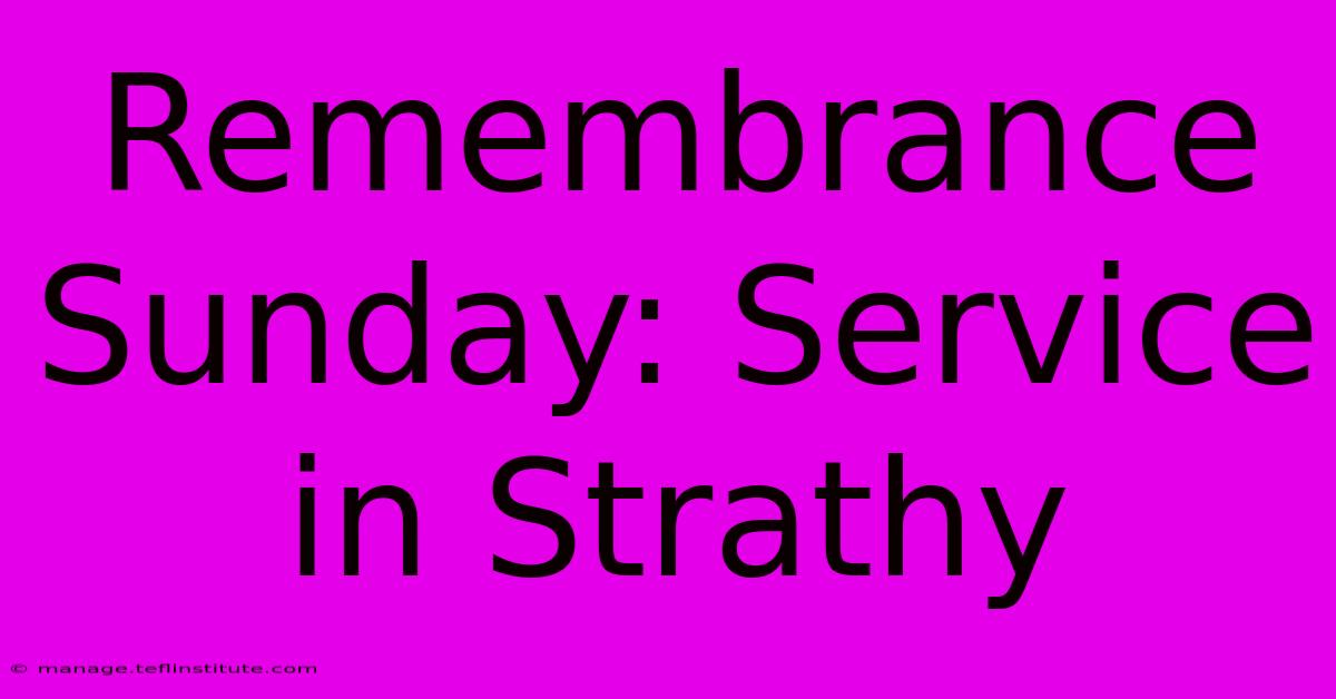 Remembrance Sunday: Service In Strathy