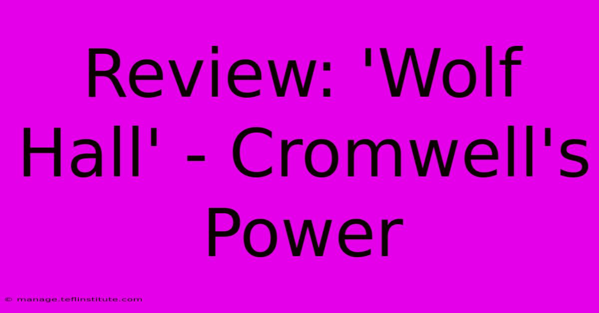 Review: 'Wolf Hall' - Cromwell's Power