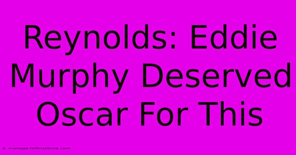 Reynolds: Eddie Murphy Deserved Oscar For This