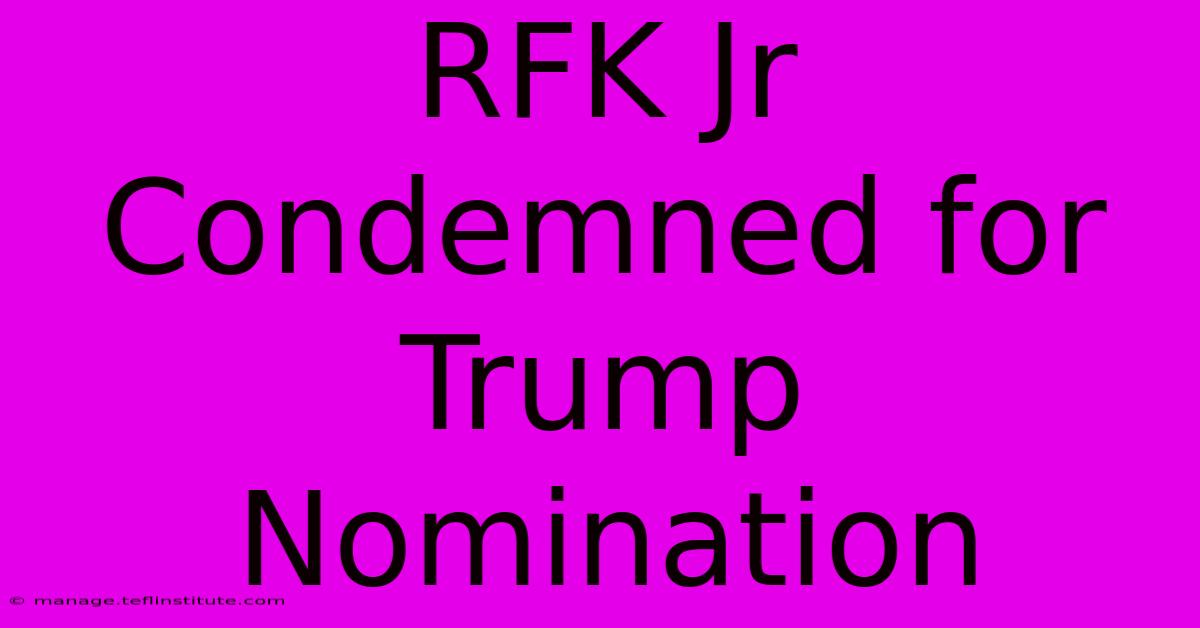 RFK Jr Condemned For Trump Nomination  