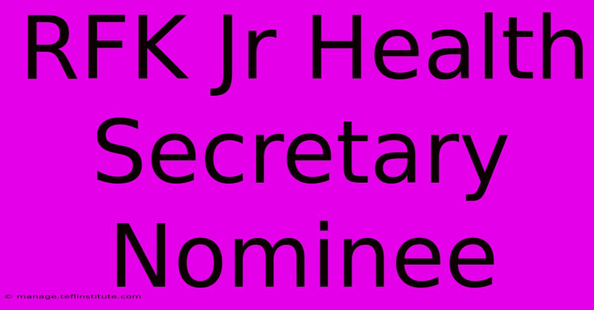 RFK Jr Health Secretary Nominee