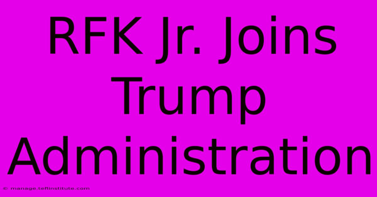 RFK Jr. Joins Trump Administration