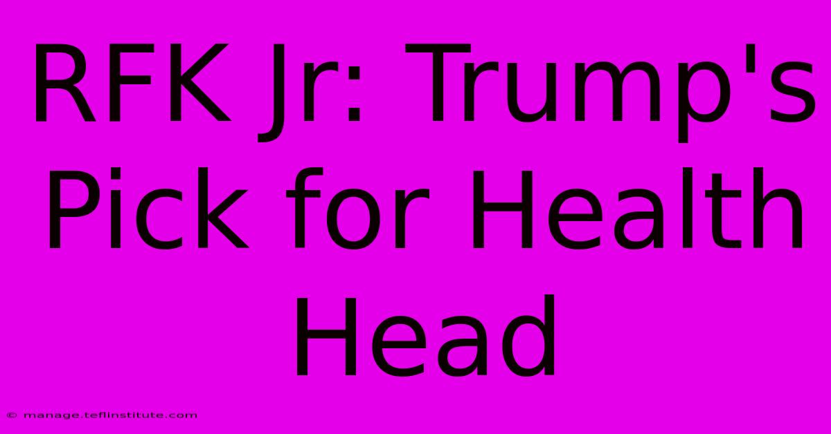 RFK Jr: Trump's Pick For Health Head