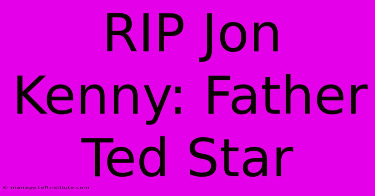 RIP Jon Kenny: Father Ted Star