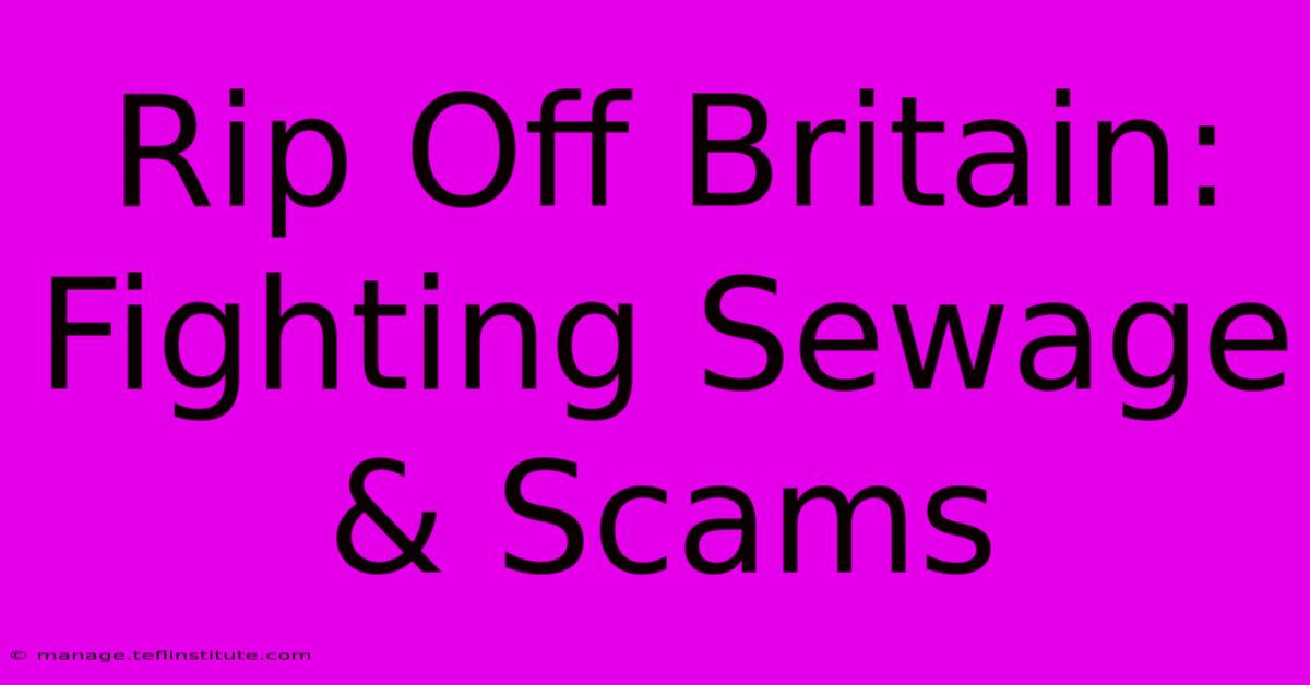 Rip Off Britain: Fighting Sewage & Scams