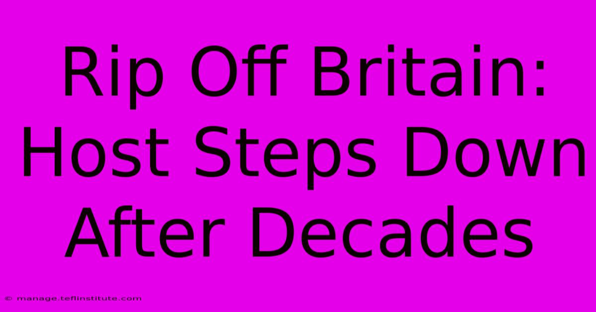 Rip Off Britain: Host Steps Down After Decades