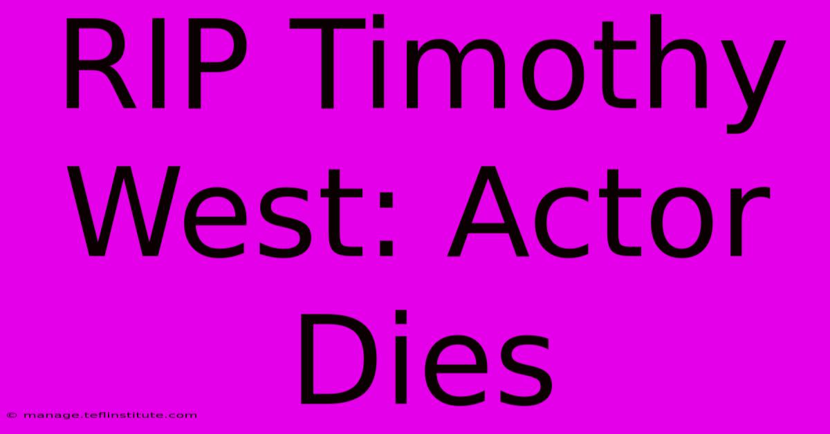 RIP Timothy West: Actor Dies