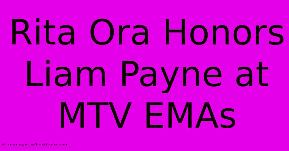 Rita Ora Honors Liam Payne At MTV EMAs