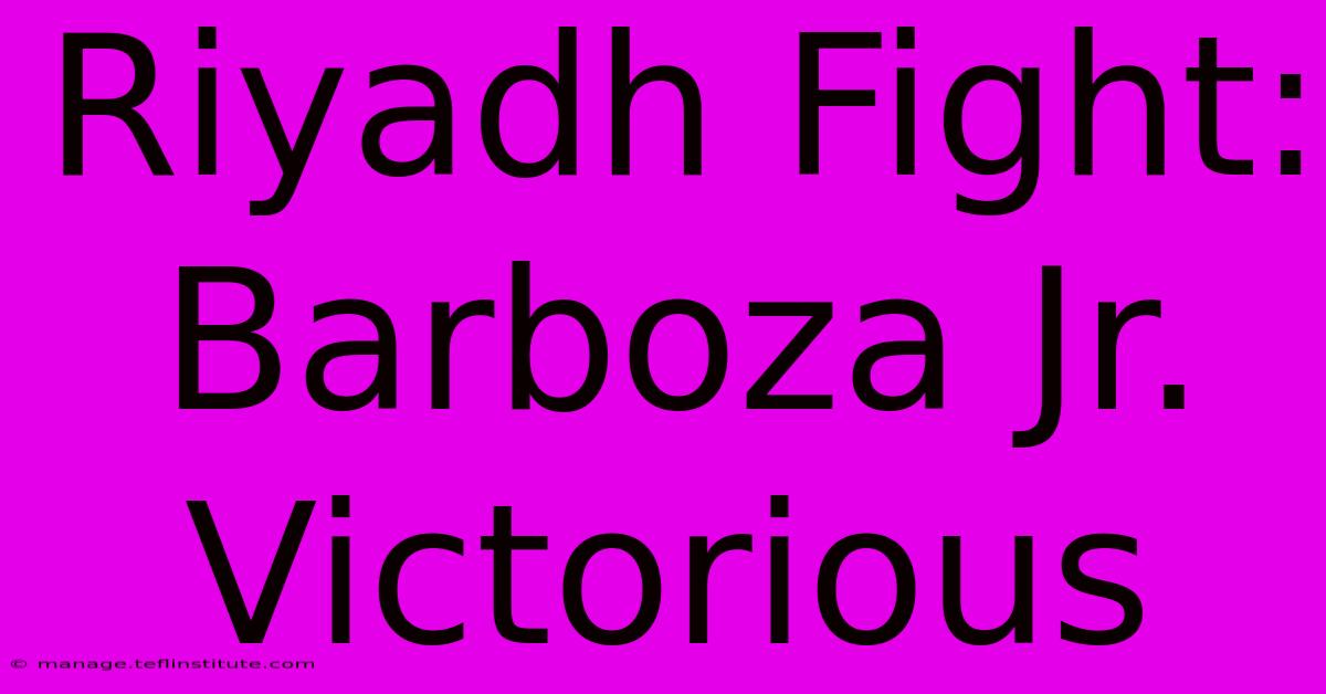 Riyadh Fight: Barboza Jr. Victorious