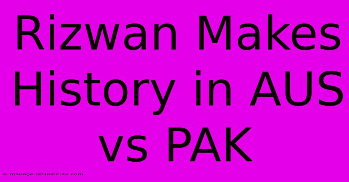 Rizwan Makes History In AUS Vs PAK