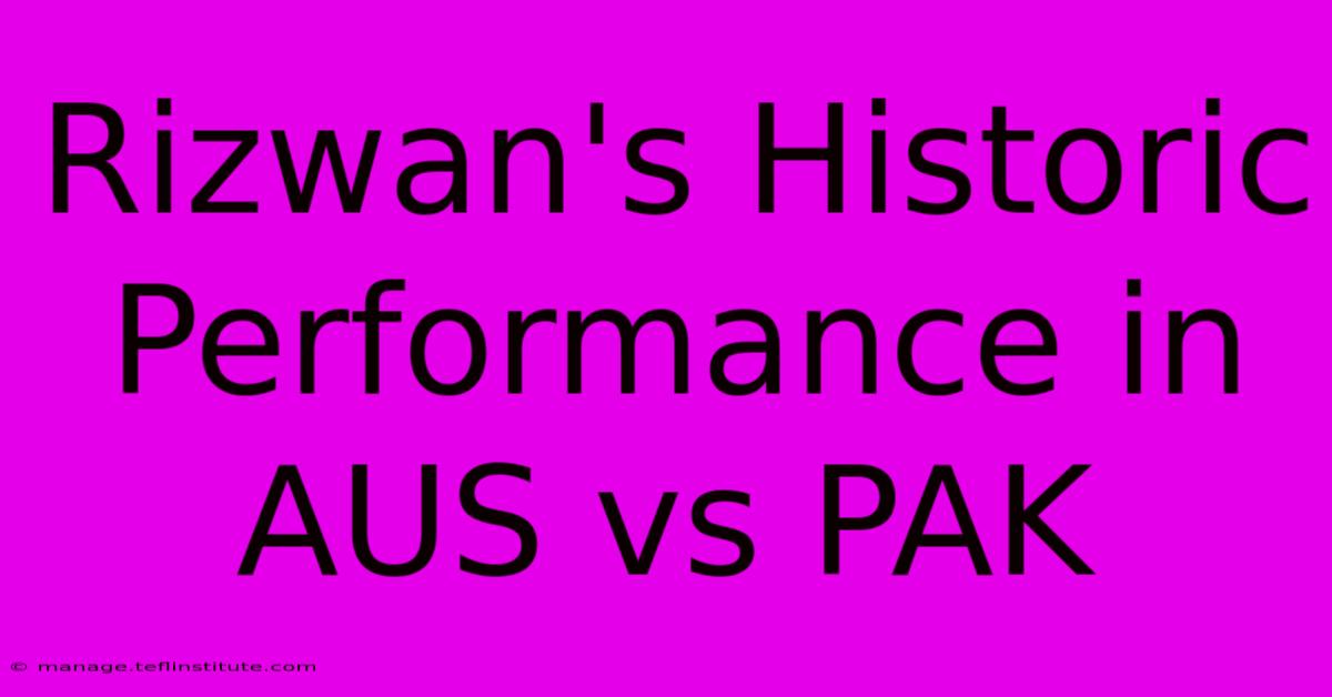 Rizwan's Historic Performance In AUS Vs PAK