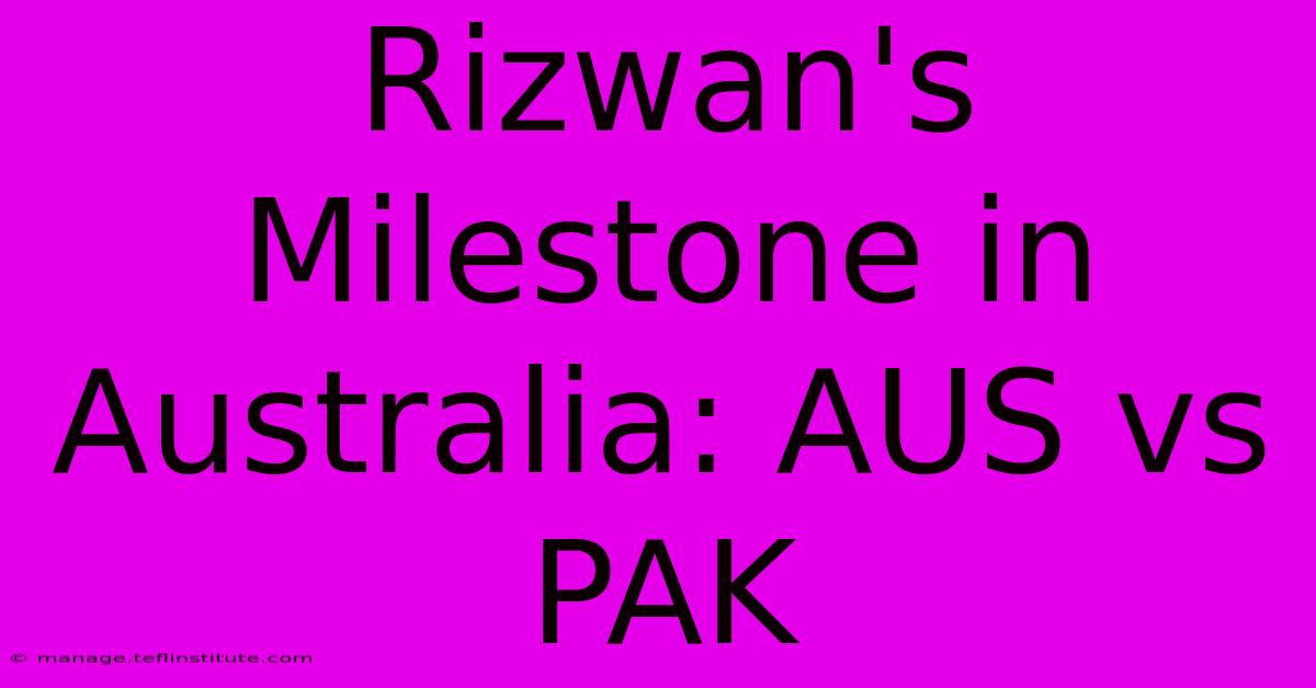 Rizwan's Milestone In Australia: AUS Vs PAK 