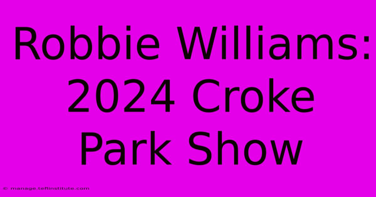 Robbie Williams: 2024 Croke Park Show