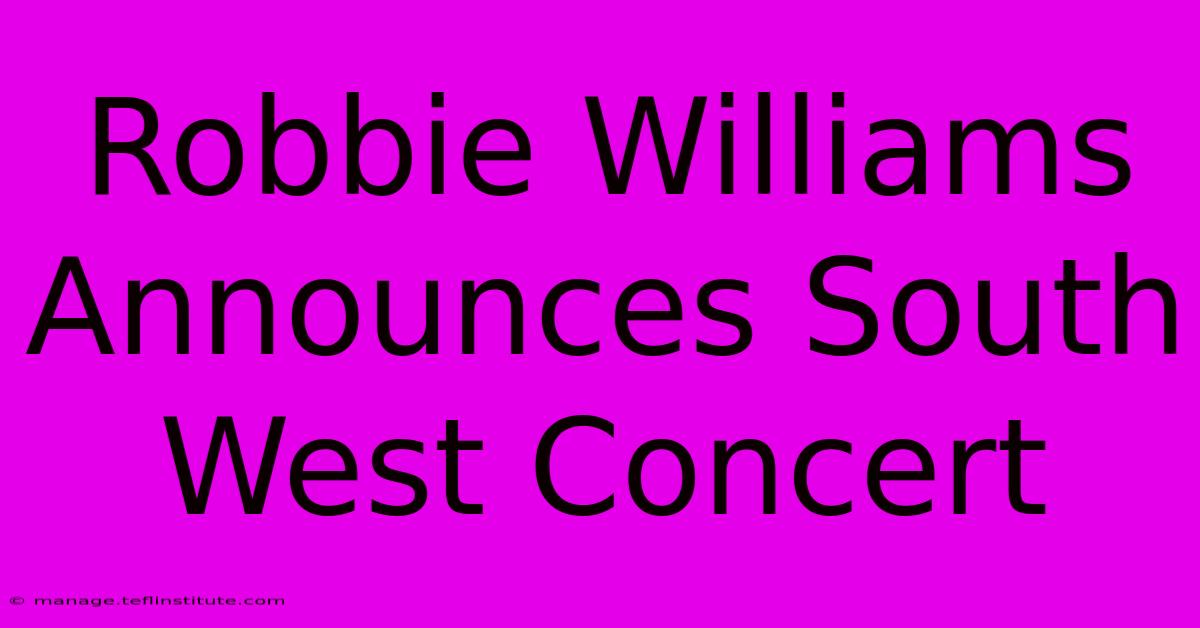 Robbie Williams Announces South West Concert