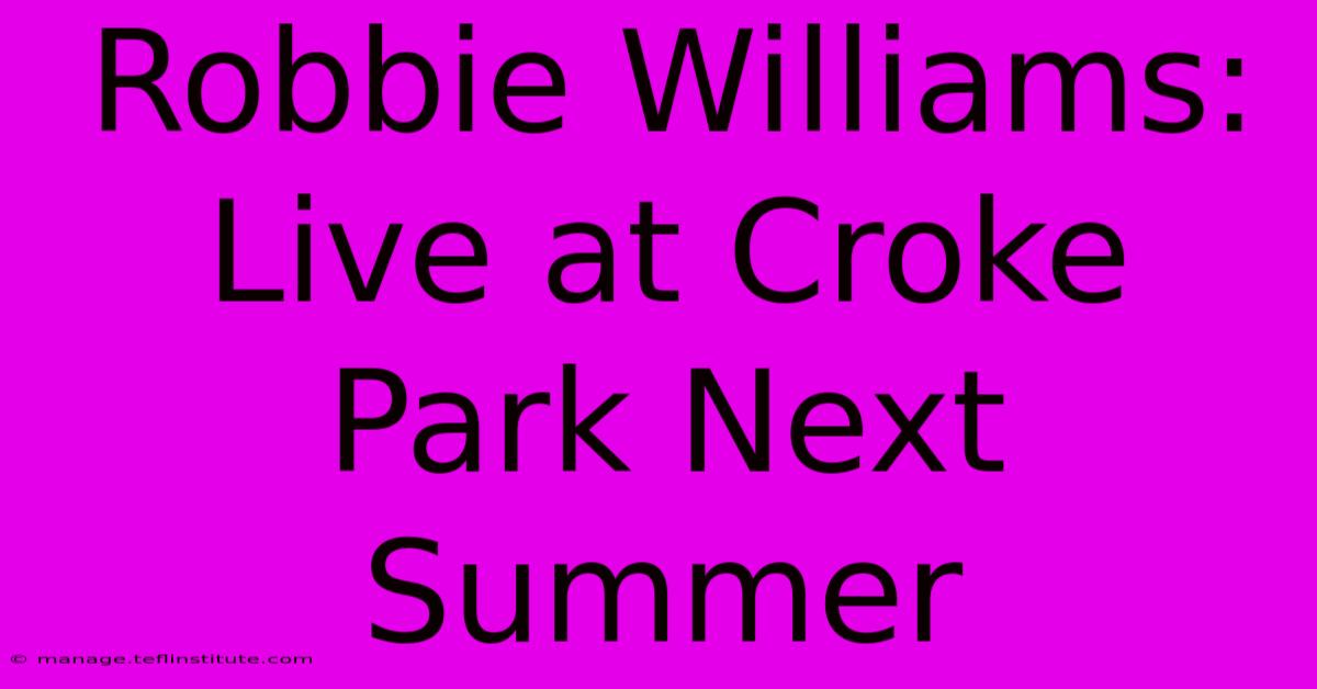 Robbie Williams: Live At Croke Park Next Summer