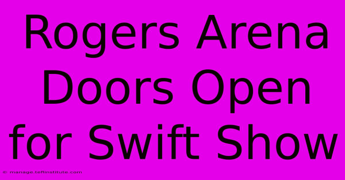 Rogers Arena Doors Open For Swift Show