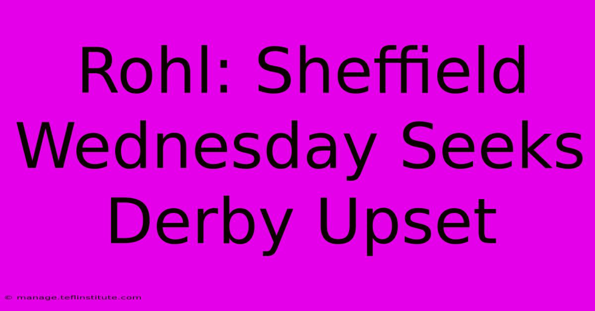 Rohl: Sheffield Wednesday Seeks Derby Upset