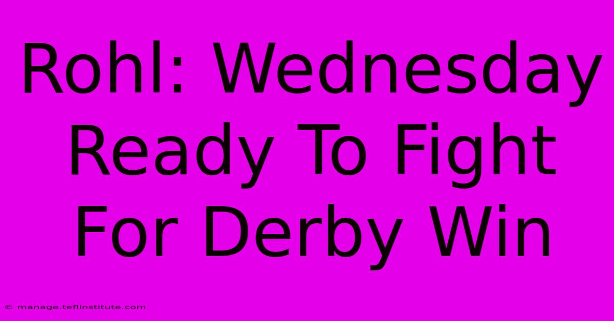 Rohl: Wednesday Ready To Fight For Derby Win 